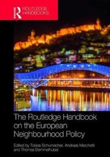 The Routledge Handbook on the European Neighbourhood Policy - TOBIAS SCHUMACHER ; ANDREAS (CENTER FOR EUROPEAN INTEGRATION STUDIES (ZEI),  University of Bonn, Germany) Marchetti ; Thomas (Friedrich-Alexander-University Erlangen-Nurnberg, Germany) Demmelhuber - 9781138913721
