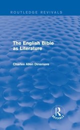 The English Bible as Literature (Routledge Revivals) - Charles Allen Dinsmore - 9781138917187