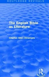 The English Bible as Literature (Routledge Revivals) - Charles Allen Dinsmore - 9781138917200