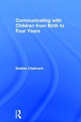 Communicating with Children from Birth to Four Years - Debbie Chalmers - 9781138917248
