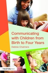 Communicating with Children from Birth to Four Years - Debbie Chalmers - 9781138917255