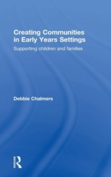 Creating Communities in Early Years Settings - Debbie Chalmers - 9781138917286