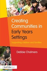Creating Communities in Early Years Settings - Debbie Chalmers - 9781138917293