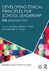 Developing Ethical Principles for School Leadership - Lisa Bass ; William C. Frick ; Michelle D. Young - 9781138918856