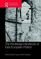 The Routledge Handbook of East European Politics - ADAM (QUEEN MARY UNIVERSITY OF LONDON,  UK) Fagan ; Petr (Leiden University, The Netherlands) Kopecky - 9781138919754