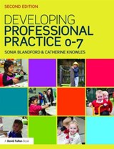Developing Professional Practice 0-7 - Sonia Blandford ; Catherine (Canterbury Christ Church University) Knowles - 9781138920460