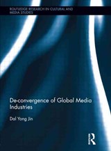De-Convergence of Global Media Industries - Dal Yong Jin - 9781138922167