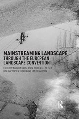 Mainstreaming Landscape through the European Landscape Convention - Karsten Jorgensen ; Morten Clemetsen ; Anne-Karine Thoren ; Tim Richardson - 9781138922297