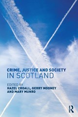 Crime, Justice and Society in Scotland - Hazel Croall ; Gerry Mooney ; Mary (University of Strathclyde Munro - 9781138924031