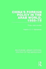 China's Foreign Policy in the Arab World, 1955-75 - Hashim S.H. Behbehani - 9781138925496