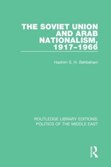 The Soviet Union and Arab Nationalism, 1917-1966 - Hashim S.H. Behbehani - 9781138925519