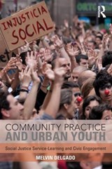 Community Practice and Urban Youth - Melvin Delgado - 9781138925984