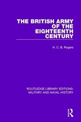 The British Army of the Eighteenth Century - H. C. B. Rogers - 9781138926691