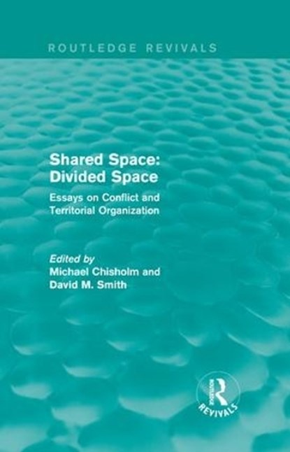 Shared Space: Divided Space, Michael Chisholm ; David M. Smith - Gebonden - 9781138927537