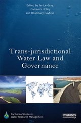 Trans-jurisdictional Water Law and Governance - JANICE (UNIVERSITY OF NEW SOUTH WALES,  Australia) Gray ; Cameron Holley ; Rosemary Rayfuse - 9781138928275