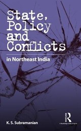 State, Policy and Conflicts in Northeast India - K. S. Subramanian - 9781138930643
