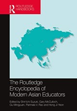 The Routledge Encyclopedia of Modern Asian Educators - GARY (UNIVERSITY OF LONDON,  United Kingdom) McCulloch ; Parimala V. (Jawaharlal Nehru University, India) Rao ; Ji-Yeon (Kyungmin University, Korea) Hong ; Shin'ichi (Waseda University, Japan) Suzuki ; Mingyuan (Beijing Normal University, China) Gu - 9781138933613