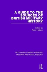 A Guide to the Sources of British Military History - Robin HIgham - 9781138934184