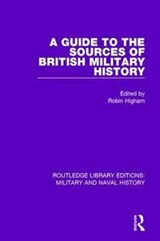 A Guide to the Sources of British Military History - Robin HIgham - 9781138934214