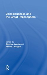Consciousness and the Great Philosophers - STEPHEN LEACH ; JAMES (KEELE UNIVERSITY,  UK) Tartaglia - 9781138934412