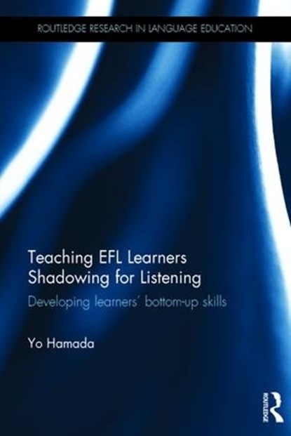 Teaching EFL Learners Shadowing for Listening, Yo Hamada - Gebonden - 9781138935983