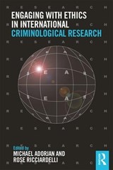 Engaging with Ethics in International Criminological Research - MICHAEL (UNIVERSITY OF CALGARY,  Canada) Adorjan ; Rose Ricciardelli - 9781138938403