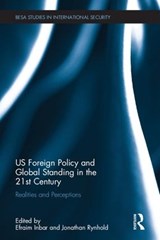 US Foreign Policy and Global Standing in the 21st Century - EFRAIM (BAR-ILAN UNIVERSITY,  Israel) Inbar ; Jonathan (Bar-Ilan University, Israel) Rynhold - 9781138938489