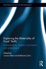 Exploring the Materiality of Food 'Stuffs' - Louise Steel ; Katharina Zinn - 9781138941199