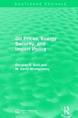 Oil Prices, Energy Security, and Import Policy - DOUGLAS R. (RESOURCES FOR THE FUTURE RESOURCES FOR THE FUTURE,  Washington, D.C., USA) Bohi ; W. David Montgomery - 9781138941212