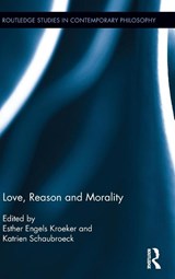 Love, Reason and Morality - Katrien Schaubroeck ; Esther Kroeker - 9781138941717