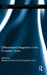 Differentiated Integration in the European Union - BENJAMIN (UNIVERSITY OF GRONINGEN,  Netherlands) Leruth ; Christopher (University of Oslo, Norway) Lord - 9781138945487