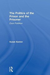 The Politics of the Prison and the Prisoner - Susan Easton - 9781138946019