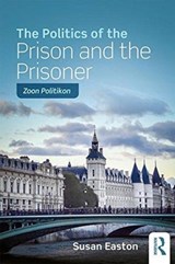 The Politics of the Prison and the Prisoner - Susan Easton - 9781138946033