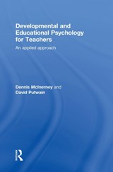 Developmental and Educational Psychology for Teachers - DENNIS (HONORARY PROFESSOR AT THE AUSTRALIAN CATHOLIC UNIVERSITY) MCINERNEY ; DAVID (PROFESSOR AT THE LIVERPOOL JOHN MOORES UNIVERSITY,  UK) Putwain - 9781138947702