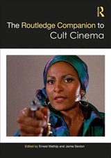 The Routledge Companion to Cult Cinema - ERNEST (UNIVERSITY OF BRITISH COLUMBIA,  Canada) Mathijs ; Jamie Sexton - 9781138950276