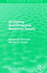 Analyzing Nonrenewable Resource Supply - DOUGLAS R. (RESOURCES FOR THE FUTURE RESOURCES FOR THE FUTURE,  Washington, D.C., USA) Bohi ; Michael A. Toman - 9781138950832