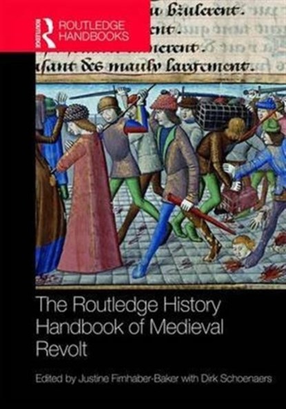 The Routledge History Handbook of Medieval Revolt, JUSTINE (UNIVERSITY OF ST ANDREWS,  UK) Firnhaber-Baker ; Dirk (University of St Andrews, UK) Schoenaers - Gebonden - 9781138952225