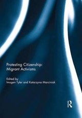 Protesting Citizenship: Migrant Activisms - IMOGEN (LANCASTER UNIVERSITY,  UK) Tyler ; Katarzyna (Ohio University, USA) Marciniak - 9781138954717