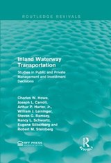 Inland Waterway Transportation - CHARLES W. (UNIVERSITY OF COLORADO-BOULDER,  USA) Howe ; Joseph L. Carroll ; Jr., Arthur P. Hurter ; William J. Leininger ; Steven G. Ramsey ; Nancy L. Schwartz ; Eugene Silberberg ; Robert M. Steinberg - 9781138954960
