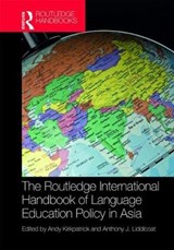 The Routledge International Handbook of Language Education Policy in Asia - ANDY (GRIFFITH UNIVERSITY,  Australia) Kirkpatrick ; Anthony J. (University of Warwick, UK) Liddicoat - 9781138955608