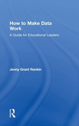 How to Make Data Work - JENNY GRANT (ILLUMINATE EDUCATION,  USA) Rankin - 9781138956148