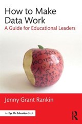 How to Make Data Work - JENNY GRANT (ILLUMINATE EDUCATION,  USA) Rankin - 9781138956155