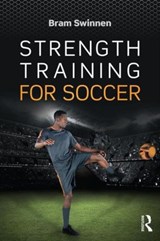Strength Training for Soccer - SWINNEN,  Bram (Move to Cure Clinic, Antwerp, Belgium) - 9781138957152