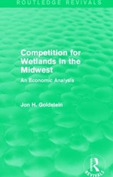 Competition for Wetlands in the Midwest - Jon H. Goldstein - 9781138959163