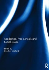 Academies, Free Schools and Social Justice - GEOFFREY (UNIVERSITY OF OXFORD,  UK) Walford - 9781138960077