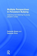 Multiple Perspectives in Persistent Bullying - Deborah Green ; Deborah (University of South Australia) Price - 9781138961067