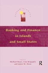 Banking and Finance in Islands and Small States - Michael Bowe ; Lino (University of Malta & Islands and Small States Institute) Briguglio ; James W. Dean - 9781138964358