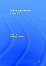 Blair's Educational Legacy? - GEOFFREY (UNIVERSITY OF OXFORD,  UK) Walford - 9781138964792