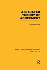 A Situated Theory of Agreement (RLE Linguistics B: Grammar) - Michael Barlow - 9781138965638