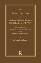 Investigation into Mr. Malone's Claim to Charter of Scholar - Samuel Ireland - 9781138973329
